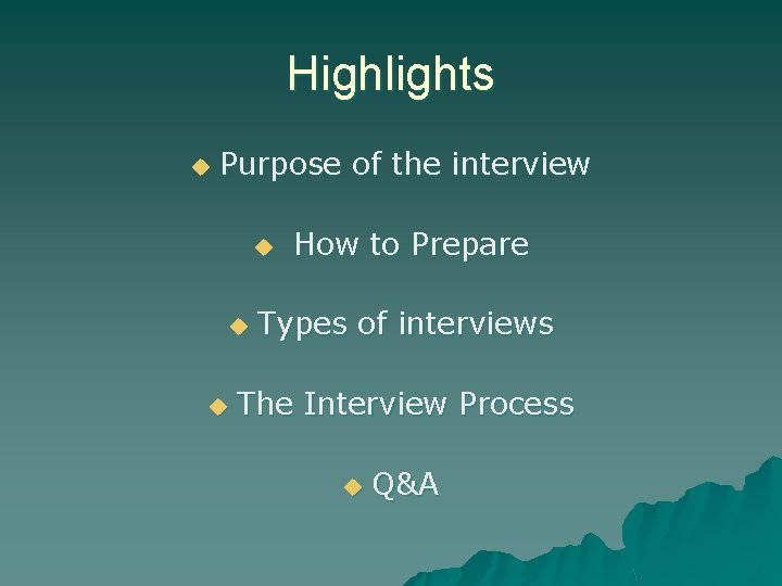 Highlights u Purpose of the interview u u u How to Prepare Types of