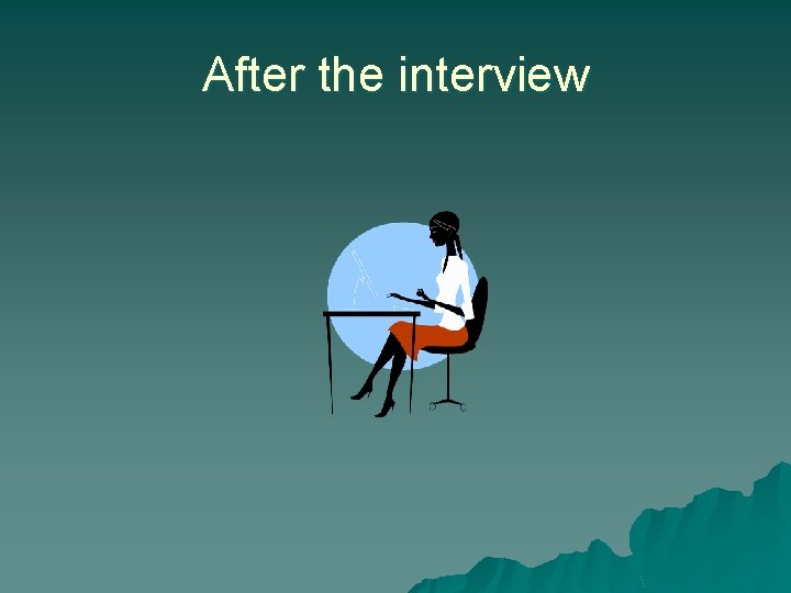 After the interview 