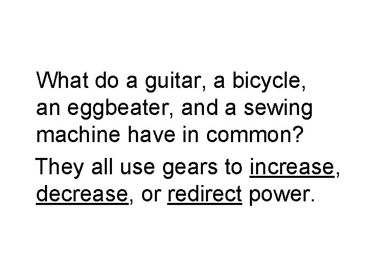What do a guitar, a bicycle, an eggbeater, and a sewing machine have in What do a guitar, a bicycle, an eggbeater, and a sewing machine have in