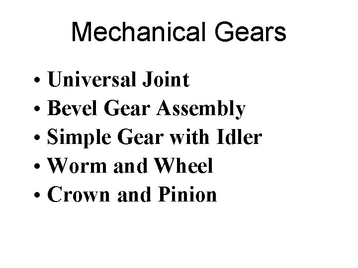 Mechanical Gears • Universal Joint • Bevel Gear Assembly • Simple Gear with Idler Mechanical Gears • Universal Joint • Bevel Gear Assembly • Simple Gear with Idler