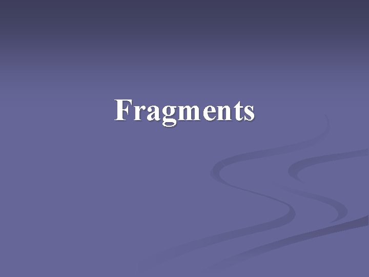 Fragments 