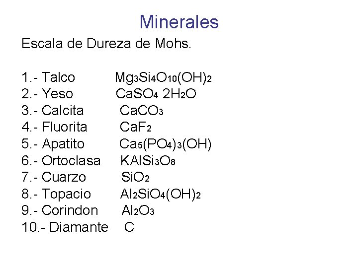 Minerales Escala de Dureza de Mohs. 1. - Talco 2. - Yeso 3. -