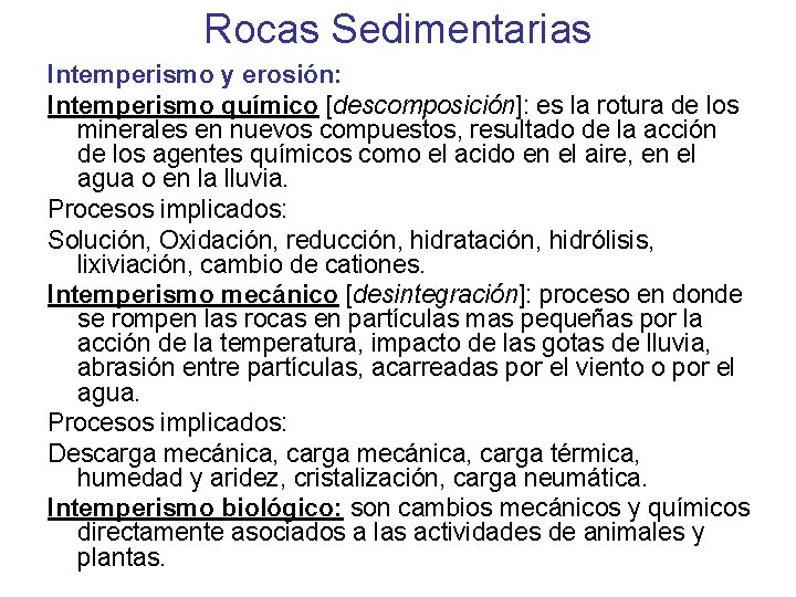 Rocas Sedimentarias Intemperismo y erosión: Intemperismo químico [descomposición]: es la rotura de los minerales