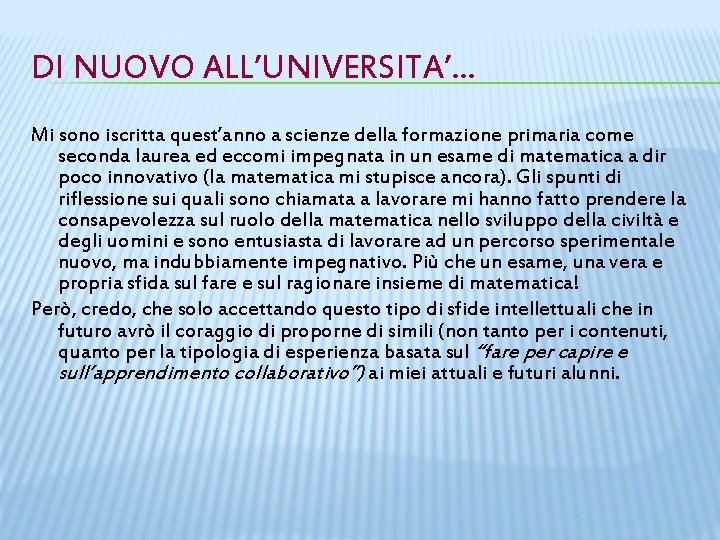 DI NUOVO ALL’UNIVERSITA’… Mi sono iscritta quest’anno a scienze della formazione primaria come seconda