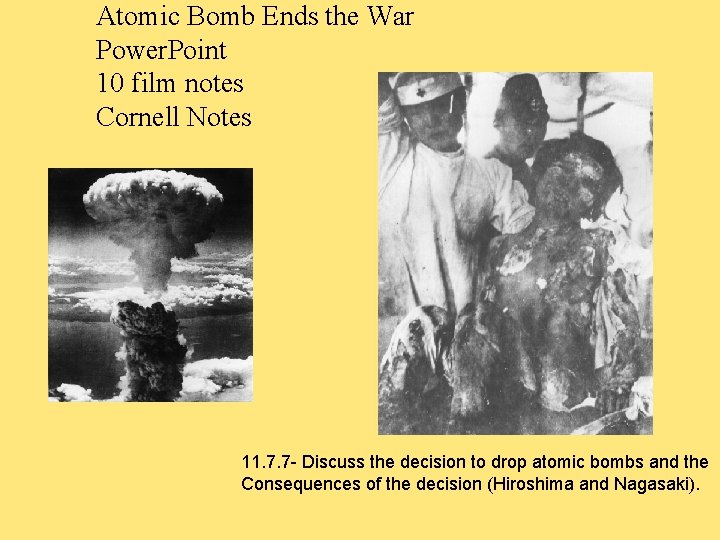 Atomic Bomb Ends the War Power. Point 10 film notes Cornell Notes 11. 7.