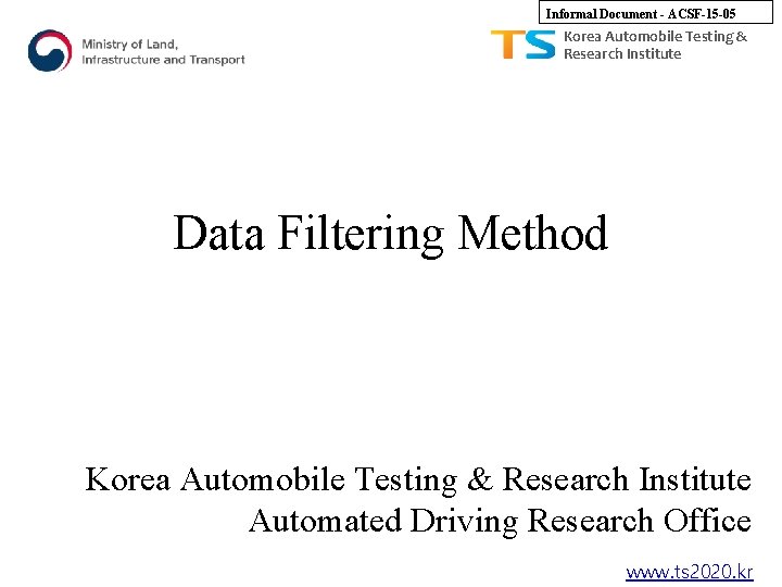Informal Document - ACSF-15 -05 Korea Automobile Testing & Research Institute Data Filtering Method