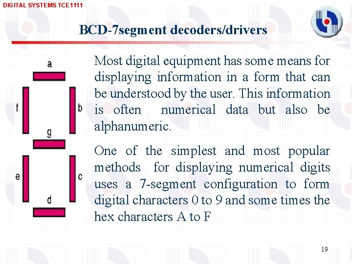 DIGITAL SYSTEMS TCE 1111 BCD-7 segment decoders/drivers Most digital equipment has some means for