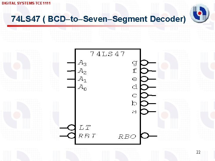 DIGITAL SYSTEMS TCE 1111 74 LS 47 ( BCD to Seven Segment Decoder) 22