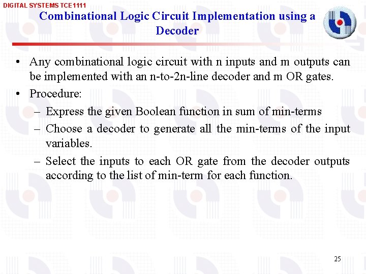 DIGITAL SYSTEMS TCE 1111 Combinational Logic Circuit Implementation using a Decoder • Any combinational