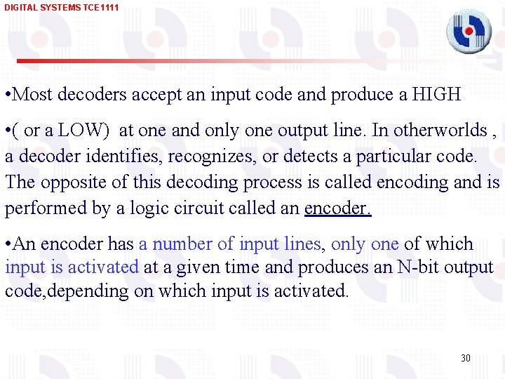 DIGITAL SYSTEMS TCE 1111 • Most decoders accept an input code and produce a