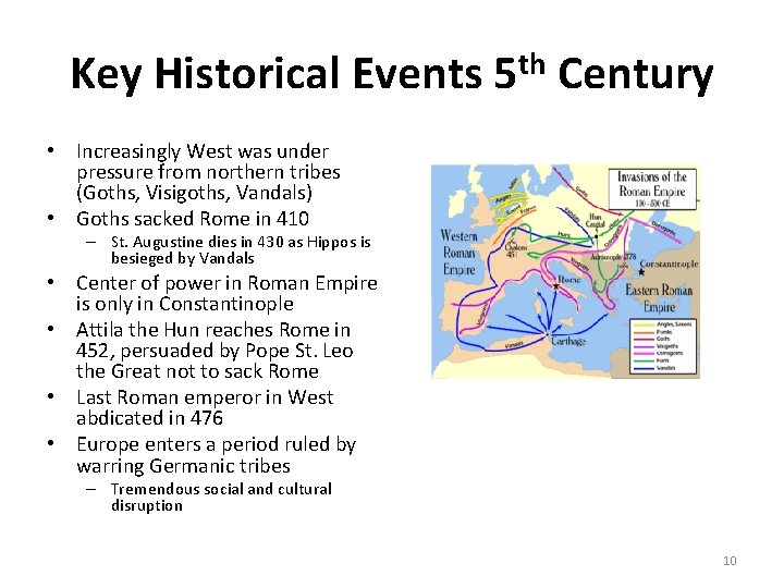 Key Historical Events 5 th Century • Increasingly West was under pressure from northern