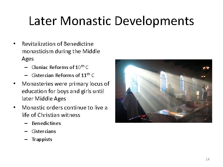 Later Monastic Developments • Revitalization of Benedictine monasticism during the Middle Ages – Cluniac