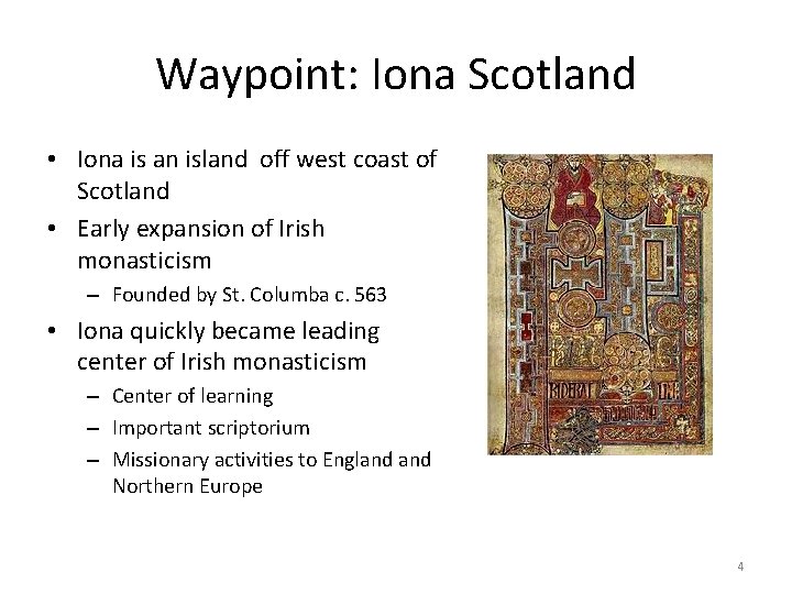 Waypoint: Iona Scotland • Iona is an island off west coast of Scotland •