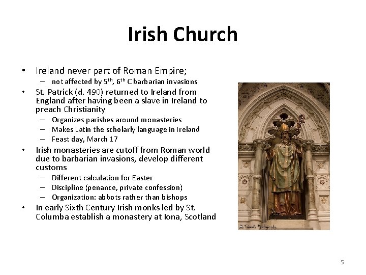 Irish Church • Ireland never part of Roman Empire; – not affected by 5