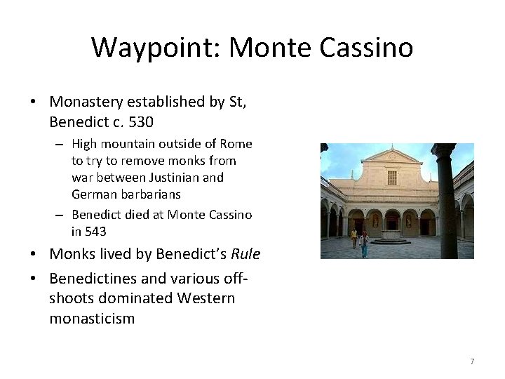 Waypoint: Monte Cassino • Monastery established by St, Benedict c. 530 – High mountain