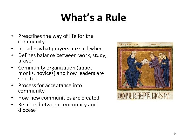 What’s a Rule • Prescribes the way of life for the community • Includes