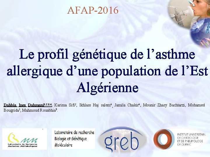 AFAP-2016 Le profil génétique de l’asthme allergique d’une population de l’Est Algérienne Dahbia Ines