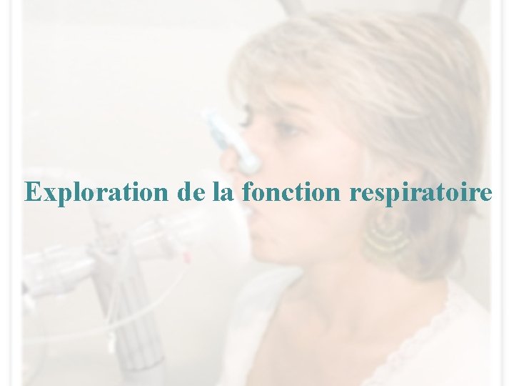 Exploration de la fonction respiratoire 