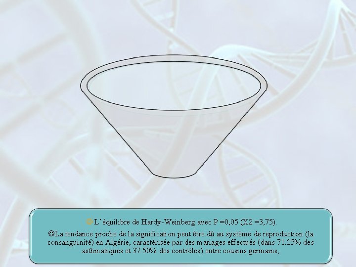  L’équilibre de Hardy-Weinberg avec P =0, 05 (X 2 =3, 75). La tendance