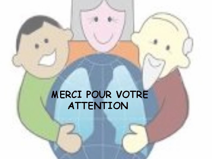 MERCI POUR VOTRE ATTENTION 