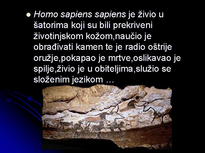 l Homo sapiens je živio u šatorima koji su bili prekriveni životinjskom kožom, naučio