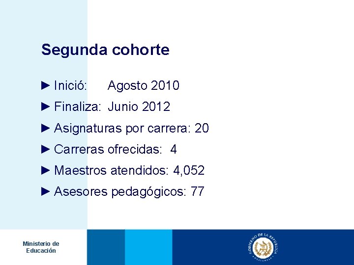 Segunda cohorte ► Inició: Agosto 2010 ► Finaliza: Junio 2012 ► Asignaturas por carrera: