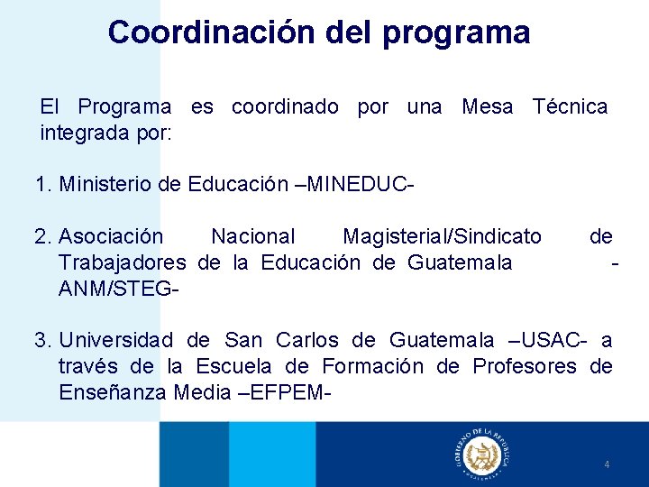 Coordinación del programa El Programa es coordinado por una Mesa Técnica integrada por: 1.