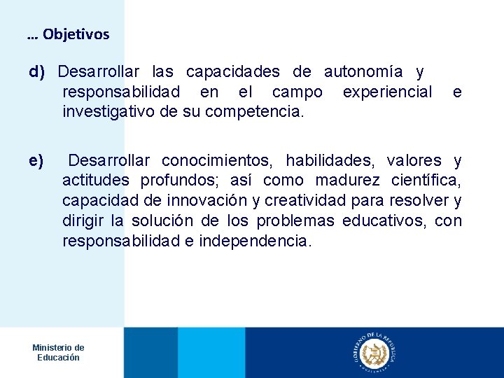 … Objetivos d) Desarrollar las capacidades de autonomía y responsabilidad en el campo experiencial