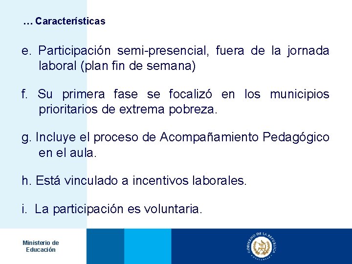 … Características e. Participación semi-presencial, fuera de la jornada laboral (plan fin de semana)