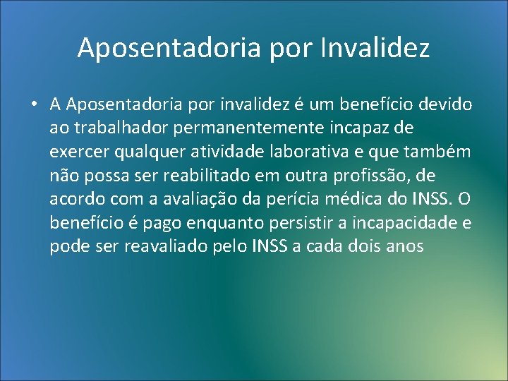 Aposentadoria por Invalidez • A Aposentadoria por invalidez é um benefício devido ao trabalhador