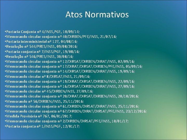 Atos Normativos • Portaria Conjunta nº 4/INSS, PGF, 10/09/14; • Memorando circular conjunto nº