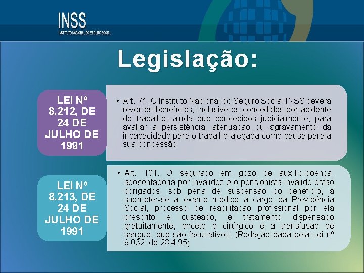 Legislação: LEI Nº 8. 212, DE 24 DE JULHO DE 1991 • Art. 71.