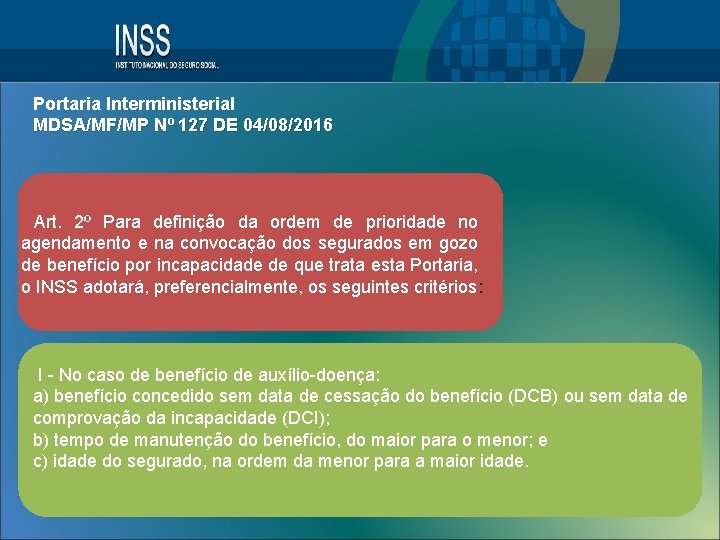 Portaria Interministerial MDSA/MF/MP Nº 127 DE 04/08/2016 Art. 2º Para definição da ordem de