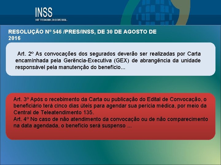 RESOLUÇÃO Nº 546 /PRES/INSS, DE 30 DE AGOSTO DE 2016 Art. 2º As convocações