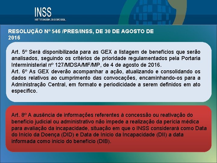 RESOLUÇÃO Nº 546 /PRES/INSS, DE 30 DE AGOSTO DE 2016 Art. 5º Será disponibilizada