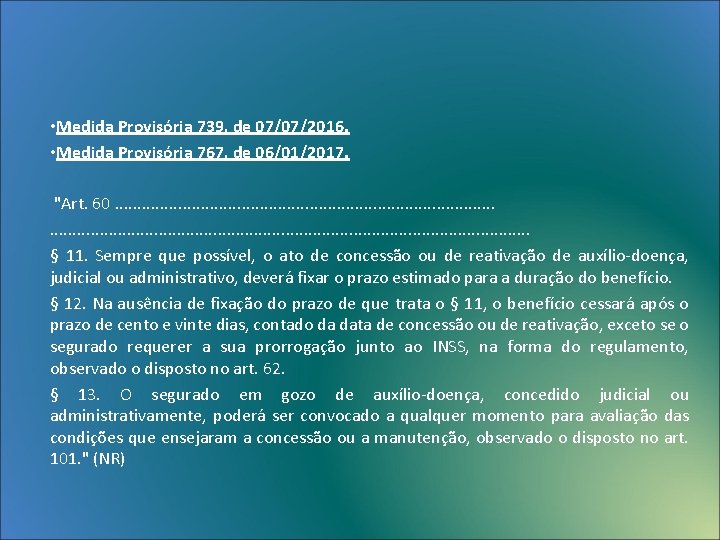  • Medida Provisória 739, de 07/07/2016. • Medida Provisória 767, de 06/01/2017. "Art.