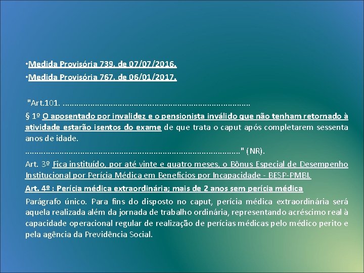  • Medida Provisória 739, de 07/07/2016. • Medida Provisória 767, de 06/01/2017. "Art.