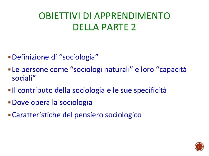 OBIETTIVI DI APPRENDIMENTO DELLA PARTE 2 § Definizione di “sociologia” § Le persone come