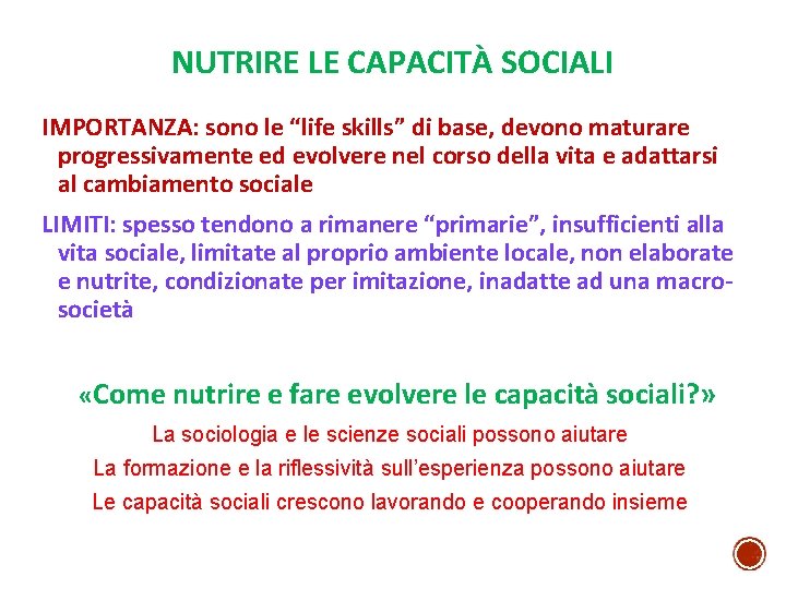 NUTRIRE LE CAPACITÀ SOCIALI IMPORTANZA: sono le “life skills” di base, devono maturare progressivamente