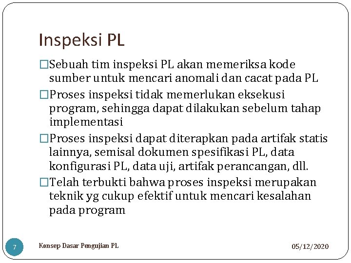 Inspeksi PL �Sebuah tim inspeksi PL akan memeriksa kode sumber untuk mencari anomali dan