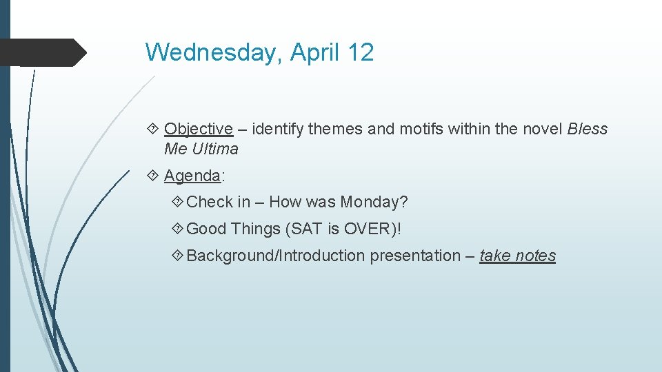 Wednesday, April 12 Objective – identify themes and motifs within the novel Bless Me