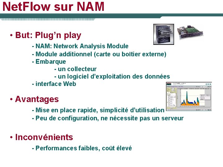 Net. Flow sur NAM • But: Plug’n play - NAM: Network Analysis Module -