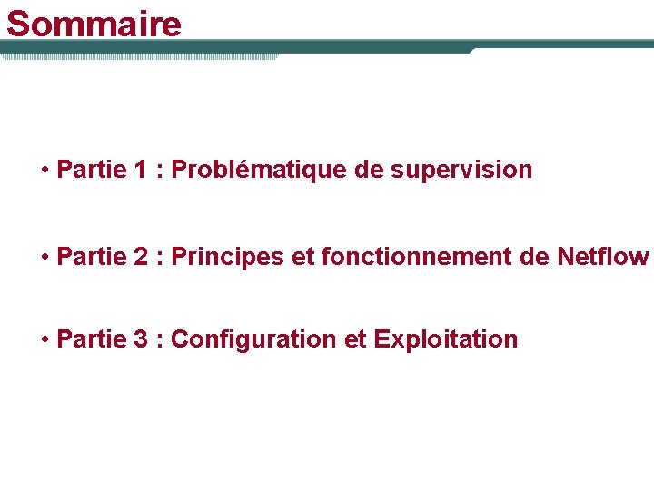 Sommaire • Partie 1 : Problématique de supervision • Partie 2 : Principes et