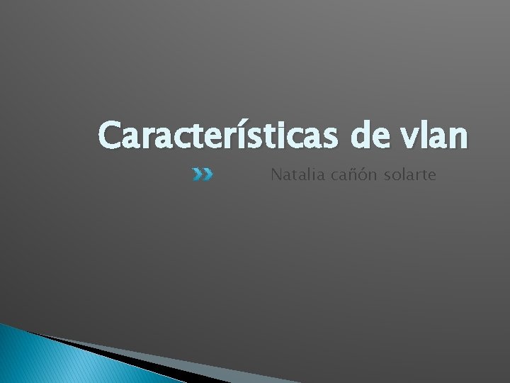 Características de vlan Natalia cañón solarte 