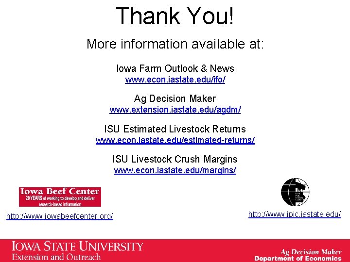 Thank You! More information available at: Iowa Farm Outlook & News www. econ. iastate. Thank You! More information available at: Iowa Farm Outlook & News www. econ. iastate.