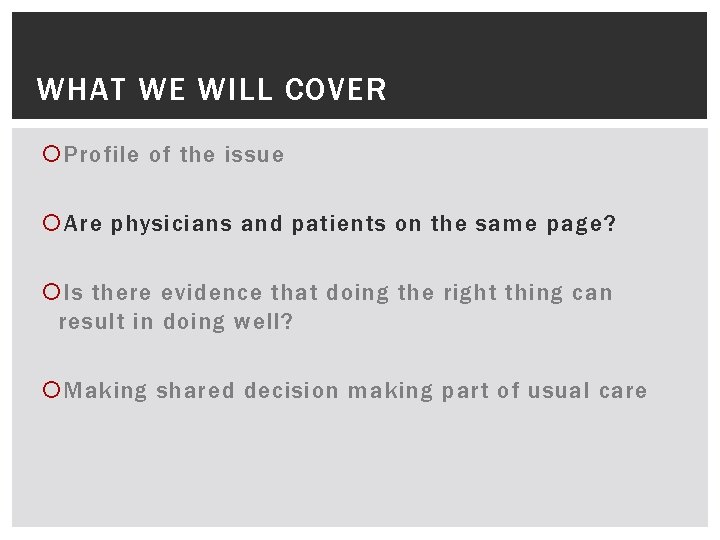 WHAT WE WILL COVER Profile of the issue Are physicians and patients on the