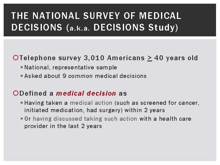 THE NATIONAL SURVEY OF MEDICAL DECISIONS ( a. k. a. DECISIONS Study) Telephone survey THE NATIONAL SURVEY OF MEDICAL DECISIONS ( a. k. a. DECISIONS Study) Telephone survey
