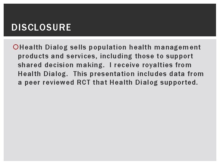 DISCLOSURE Health Dialog sells population health management products and services, including those to support DISCLOSURE Health Dialog sells population health management products and services, including those to support