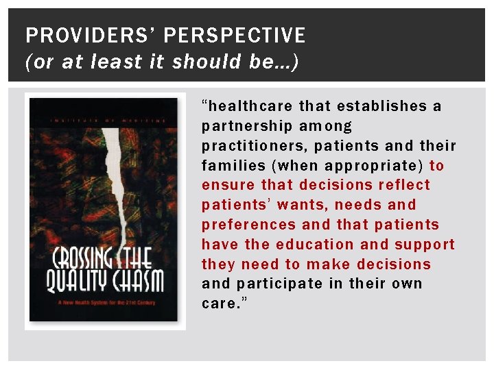 PROVIDERS’ PERSPECTIVE (or at least it should be…) “healthcare that establishes a partnership among