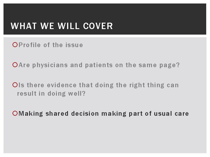 WHAT WE WILL COVER Profile of the issue Are physicians and patients on the